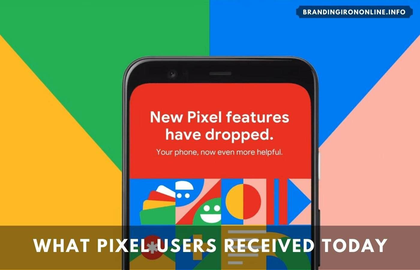 what Pixel users received today