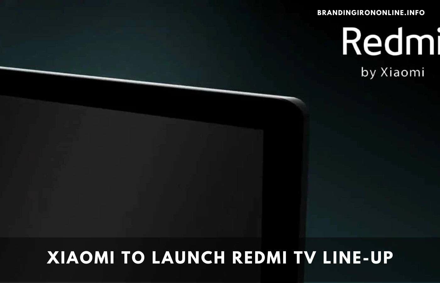 Xiaomi to launch Redmi TV line-up