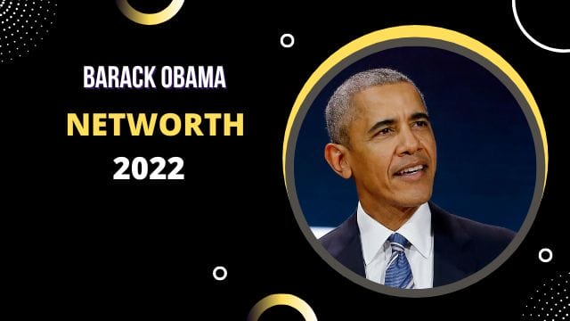 Barack Obama Net Worth 2022