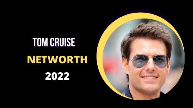 tom cruise networth 2022