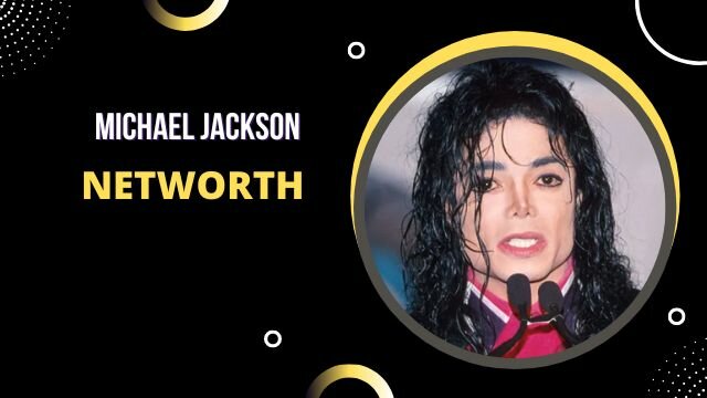 Michael Jackson Net Worth